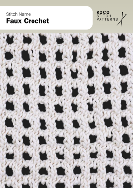 The Faux Crochet stitch creates an open, grid-like texture that mimics the look of crochet with the ease of knitting Close-up of the Faux Crochet stitch knit in cream yarn, showing a grid of open square holes separated by textured knit ridges. Handknit openwork stitch ideal for breathable garments, bags, and airy lace knitwear projects