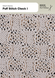 The Puff Stitch Check I stitch combines raised puff sections with textured blocks, creating a soft, dimensional checkerboard effect Close-up of the Puff Stitch Check I pattern knit in cream yarn, showing alternating raised puff sections and textured squares. Handknit textured stitch ideal for blankets, cushions, and warm knitwear projects